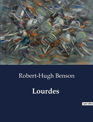 Lourdes by Benson, Robert-Hugh