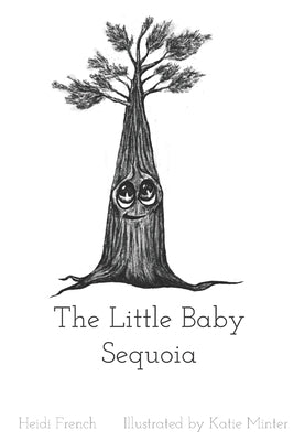 The Little Baby Sequoia by Minter, Katie