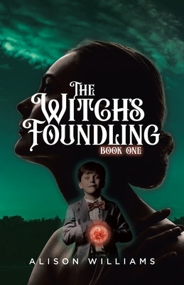 The Witch's Foundling by Williams, Alison
