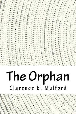 The Orphan by Mulford, Clarence E.