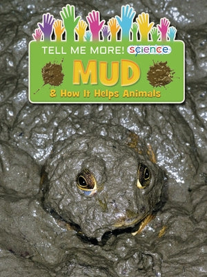Mud: & How It Helps Animals by Owen, Ruth