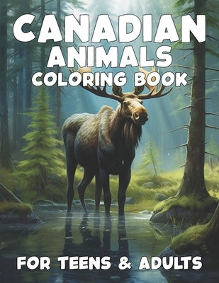 Canadian Animals Coloring Book for Teens and Adults by Kjargaard, Kaitlyn