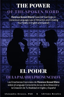 The Power of the Spoken Word: Florence Scovel Shinn's Essential Teachings on Conscious Language, Law of Attraction, and Creating Your Reality in Engli by Shinn, Florence Scovel