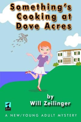 Something's Cooking at Dove Acres: A Young Adult Mystery by Zeilinger, Will