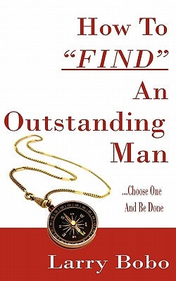 How To Find An Outstanding Man by Bobo, Larry