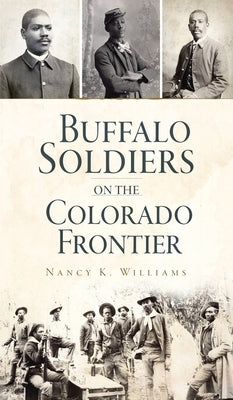 Buffalo Soldiers on the Colorado Frontier by Williams, Nancy K.