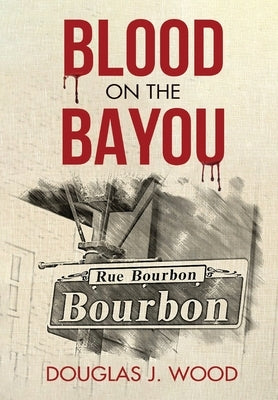 Blood on the Bayou by Wood, Douglas J.
