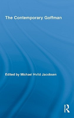 The Contemporary Goffman by Jacobsen, Michael Hviid