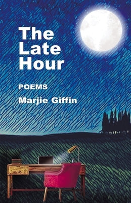 The Late Hour: Poems by Giffin, Marjie