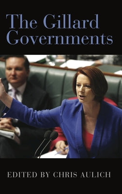 The Gillard Governments by Aulich, Chris