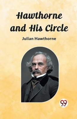 Hawthorne and His Circle by Hawthorne, Julian