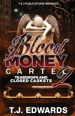 Blood Money Cartel 2: Teardrops and Closed Caskets by Edwards, T. J.
