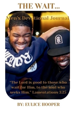 The Wait: Men's Devotional Journal by Hooper, Eulice