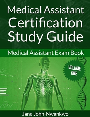 Medical Assistant Certification Study Guide: Medical Assistant Exam Book by John Nwankwo Rn, Ph. D. Jane