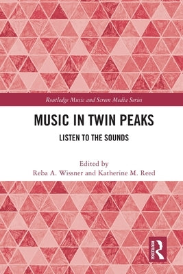 Music in Twin Peaks: Listen to the Sounds by Wissner, Reba