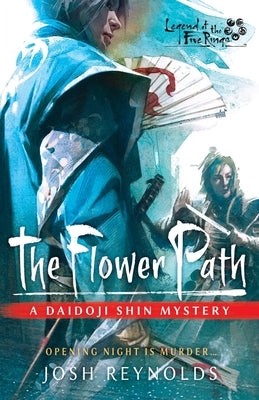 The Flower Path: A Legend of the Five Rings Novel by Reynolds, Josh