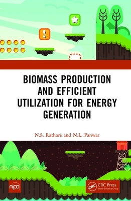 Biomass Production and Efficient Utilization for Energy Generation by Rathore, N. S.