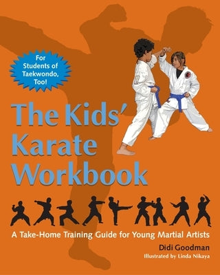 The Kids' Karate Workbook: A Take-Home Training Guide for Young Martial Artists by Goodman, Didi