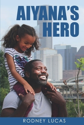 Aiyana's Hero by Bell, Adrienne E.