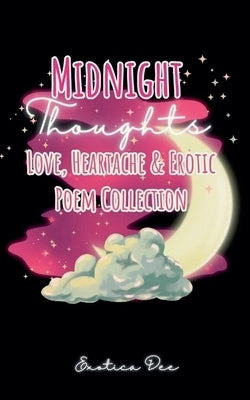 Midnight Thoughts: Love, Heartache & Erotic Poem Collection by Dee, Exotica