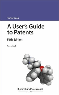 A User's Guide to Patents by Cook, Trevor