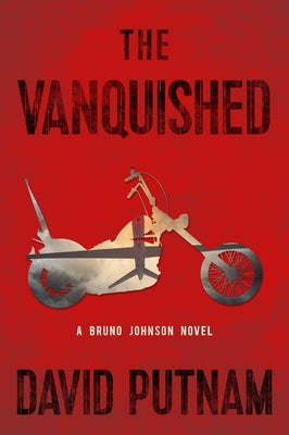 The Vanquished: A Bruno Johnson Novelvolume 4 by Putnam, David