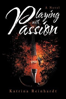 Playing with Passion by Reinhardt, Katrina