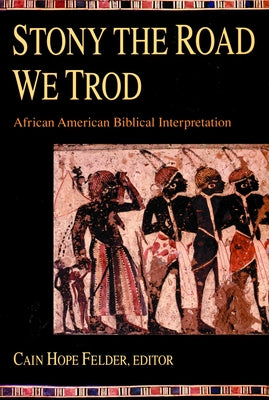 Stony the Road We Trod by Felder, Cain Hope