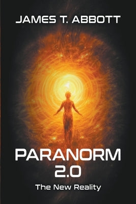 Paranorm 2.0: The New Reality by Abbott, James T.