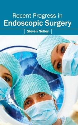 Recent Progress in Endoscopic Surgery by Notley, Steven
