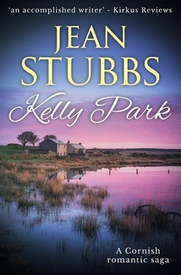 Kelly Park: A Cornish romantic saga by Stubbs, Jean