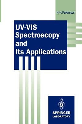 Uv-VIS Spectroscopy and Its Applications by Perkampus, Heinz-Helmut