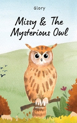 Missy & The Mysterious Owl by Glory