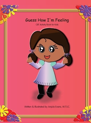Guess How I'm Feeling: CBT Activity Book for Kids by Evans, Anjula