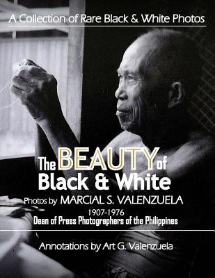 The Beauty of Black & White by Valenzuela, Art G.