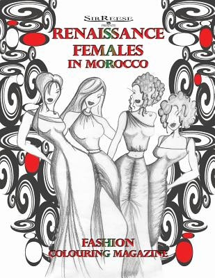 RENAISSANCE FEMALES in MOROCCO by Maricantoinette