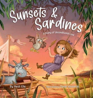 Sunsets and Sardines: A Story of Unconditional Love by Elle, Heidi