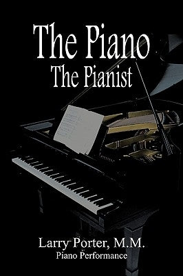 The Piano The Pianist by M. M. Piano Performance, Larry Porter