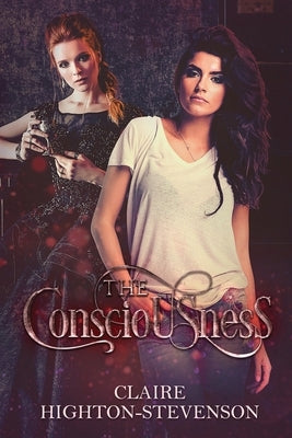 The Consciousness: When love never dies by Highton-Stevenson, Claire