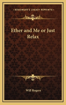 Ether and Me or Just Relax by Rogers, Will