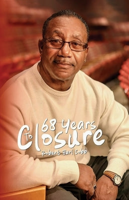 68 Years to Closure by Earl Cobb, Robert