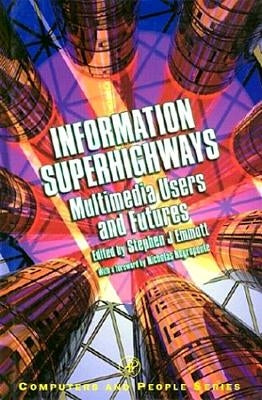 Information Superhighways: Multimedia Users and Futures by Emmott, Stephen J.