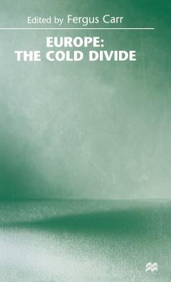 Europe: The Cold Divide by Carr, Fergus