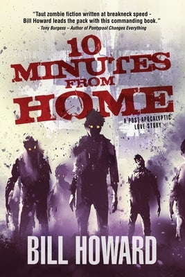10 Minutes from Home: A Post-Apocalyptic Love Story by Howard, Bill