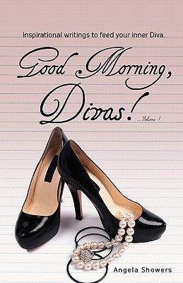 Good Morning Divas...Volume 1 by Showers, Angela