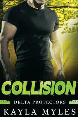 Collision (Delta Protectors Book 1) by Myles, Kayla