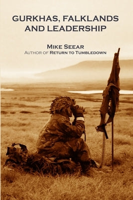 Gurkhas, Falklands and Leadership by McGuirk, Bernard