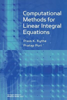 Computational Methods for Linear Integral Equations by Kythe, Prem