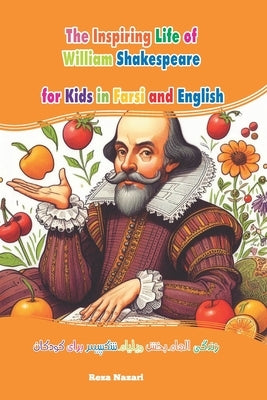 The Inspiring Life of William Shakespeare: in Farsi and English by Nazari, Reza