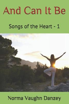 And Can It Be: Songs of the Heart by Danzey, Norma Vaughn
